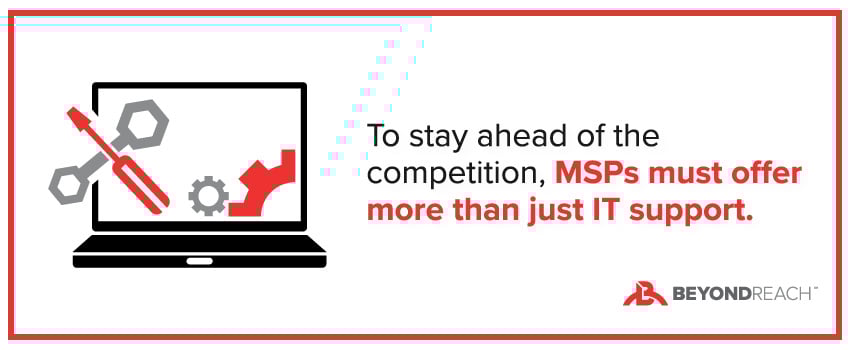 To stay ahead of the competition, MSPs must offer more than just IT support.