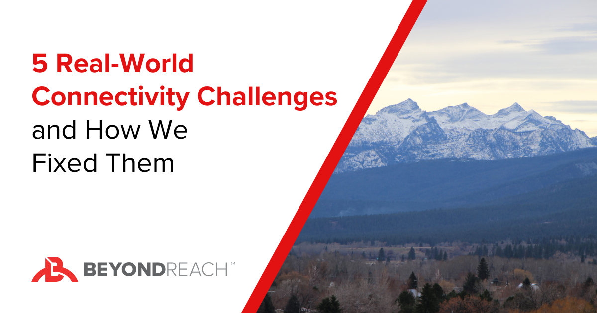 5 Real-World Connectivity Challenges and How BeyondReach Solved Them